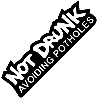 NOT DRUNK AVOIDING POTHOLES 